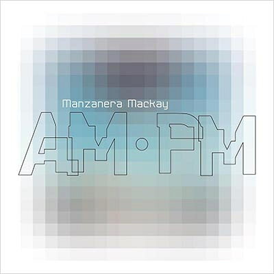 【輸入盤】Manzanera Mackay AM PM