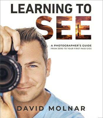 楽天楽天ブックスLearning to See: A Photographer's Guide from Zero to Your First Paid Gigs LEARNING TO SEE [ David Molnar ]