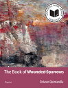 The Book of Wounded Sparrows: Poems...(3)