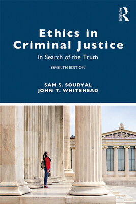 Ethics in Criminal Justice: In Search of the Truth ETHICS IN CRIMINAL JUSTICE 7/E [ Sam S. Souryal ]