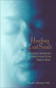 Healing Lost Souls: Releasing Unwanted Spirits from Your Energy Body HEALING LOST SOULS 