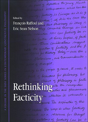 Rethinking Facticity RETHINKING FACTICITY （SUNY Series in Contemporary Continental Philosophy） [ Francois Raffoul ]