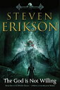 The God Is Not Willing: Book One of the Witness Trilogy: A Novel of the Malazan World GOD IS NOT WILLING （Witness） Steven Erikson