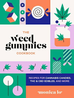 The Weed Gummies Cookbook: Recipes for Cannabis Candies, THC and CBD Edibles, and More WEED GUMMIES CKBK （Guides to Psychedelics & More） [ Monica Lo ]