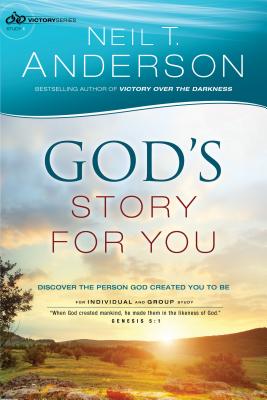 God's Story for You: Discover the Person God Created You to Be VICTORY V1 GODS STORY FOR YOU （Victory） [ Neil T. Anderson ]
