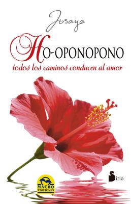 Ho'oponopono. Todos Los Caminos Conducen Al Amor SPA-HOOPONOPONO TODOS LOS CAMI [ Editorial Sirio ]