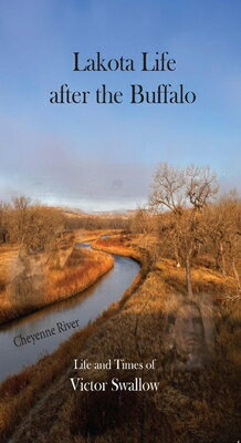 Lakota Life After the Buffalo: Life and Times of Victor Swallow LAKOTA LIFE AFTER THE BUFFALO [ Victor Swallow ]