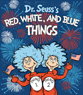 Dr. Seuss's Red, White, and Blue Things DR SEUSSS RED WHITE & BLUE THI （Dr. Seuss's Things Board Books） 