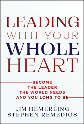 LEADING W/YOUR WHOLE HEART Jim Hemerling Stephen Remedios WILEY2026 Hardcover English ISBN：9781394453672 洋書 Business & SelfーCulture（ビジネス） Business & Economics