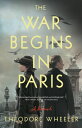 The War Begins in Paris WAR BEGINS IN PARIS [ Theodore Wheeler ]