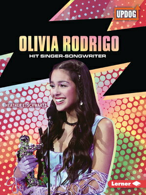 Olivia Rodrigo: Hit Singer-Songwriter OLIVIA RODRIGO （In the Spotlight (Updog Books (Tm))） Heather E. Schwartz