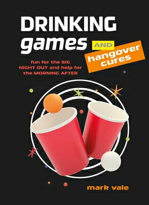 Drinking Games & Hangover Cures: Fun for the Big Night Out and Help for the Morning After DRINKING GAMES & HANGOVER CURE 