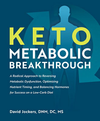 Keto Metabolic Breakthrough: A Radical Approach to Reversing Metabolic Dysfunction, Optimizing Nutri KETO METABOLIC BREAKTHROUGH 
