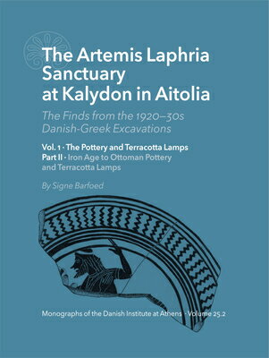 The Artemis Laphria Sanctuary at Kalydon in Aitolia. the Finds from the 1920s--30s Danish-Greek Exca