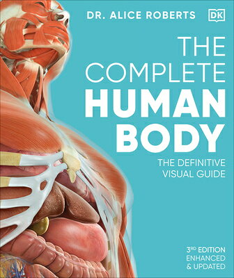 The Complete Human Body: The Definitive Visual Guide COMP HUMAN BODY 3/E （DK Human Body Guides） 