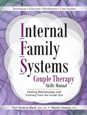 Internal Family Systems Couple Therapy Skills Manual: Healing Relationships with Intimacy from the I INTERNAL FAMILY SYSTEMS COUPLE [ Toni Herbine-Blank ]