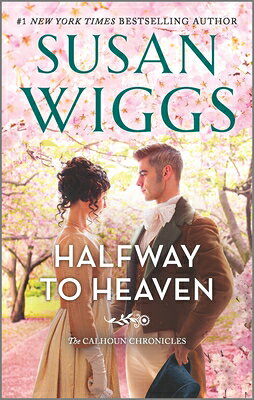 Halfway to Heaven HALFWAY TO HEAVEN R/E （Calhoun Chronicles） [ Susan Wiggs ]