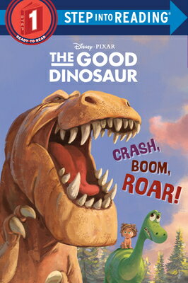 Crash, Boom, Roar (Disney/Pixar the Good Dinosaur) CRASH BOOM ROAR (DISNEY/PIXAR （Step Into Reading） Susan Amerikaner