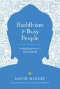 Buddhism for Busy People: Finding Happiness in a Hurried World BUDDHISM FOR BUSY...