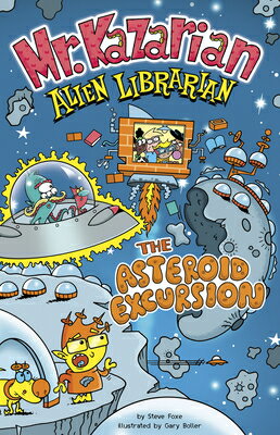 The Asteroid Excursion ASTEROID EXCURSION （Mr. Kazarian, Alien Librarian） [ Steve Foxe ]