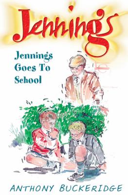 Jennings Goes to School JENNINGS GOES TO SCHOOL （Jennings） [ Anthony Buckeridge ]