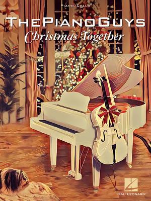 The Piano Guys - Christmas Together: Piano Solo with Optional Cello PIANO GUYS - XMAS TOGETHER [ The Piano Guys ]