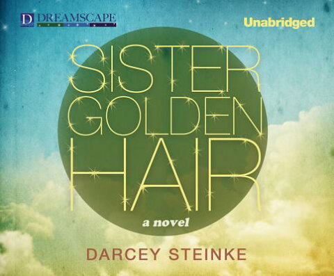Sister Golden Hair SISTER GOLDEN HAIR M [ Darcey Steinke ]