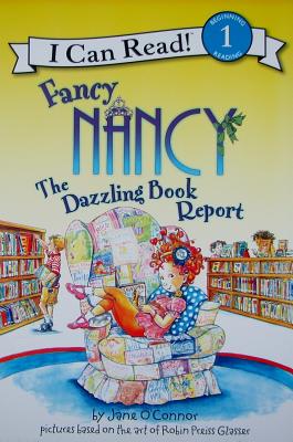 Fancy Nancy: The Dazzling Book Report FANCY NANCY THE DAZZLING BK RE （I Can Read Level 1） [ Jane O'Connor ]