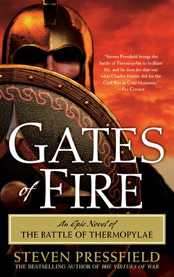 Gates of Fire: An Epic Novel of the Battle of Thermopylae GATES OF FIRE [ Steven Pressfield ]