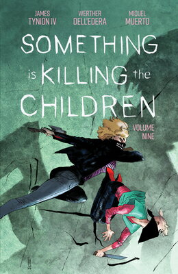 Something Is Killing the Children Vol. 9 SOMETHING IS KILLING THE CHILD （Something Is Killing the Children） [ James Tynion IV ]