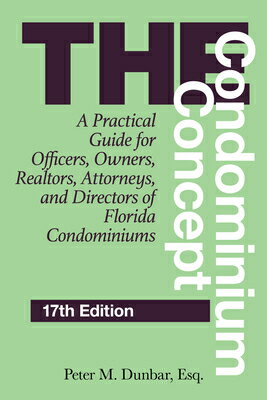 The Condominium Concept: A Practical Guide for Officers, Owners, Realtors, Attorneys, and Directors