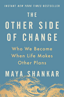 The Other Side of Change: Who We Become When Life Makes Other Plans OTHER SIDE OF CHANGE [ Maya Shankar ]