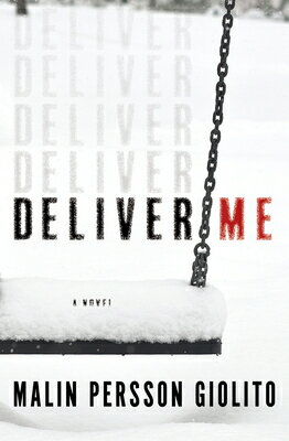 Deliver Me DELIVER ME [ Malin Persson Giolito ]