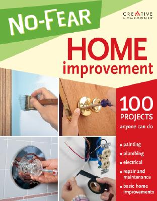 No-Fear Home Improvement NO FEAR HOME IMPROVEMENT [ Creative Homeowner Press ]