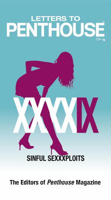 Letters to Penthouse XXXXIX: Sinful Sexxxploits LETTERS TO PENTHOUSE XXXXIX （Penthouse Adventures） Penthouse International