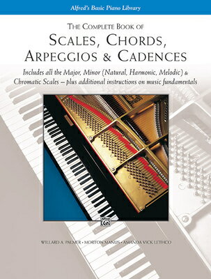 Scales, Chords, Arpeggios and Cadences: Complete Book SCALES CHORDS ARPEGGIOS & [ Willard Palmer ]