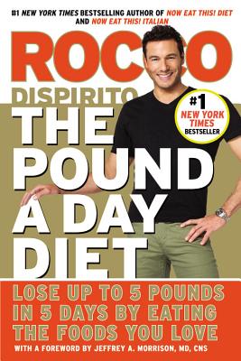 The Pound a Day Diet: Lose Up to 5 Pounds in 5 Days by Eating the Foods You Love POUND A DAY DIET [ Rocco DiSpirito ]