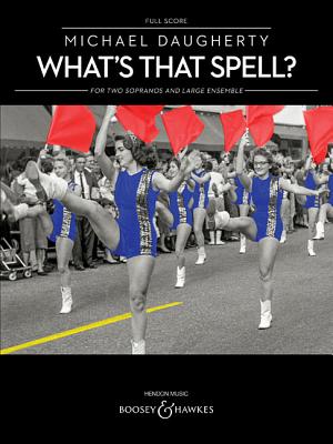 What's That Spell?: For Two Sopranos and Large Ensemble Full Score WHATS THAT SPELL [ Michael Daugherty ]