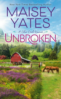 Unbroken UNBROKEN （Silver Creek Romance） [ Maisey Yates ]