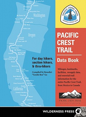 Pacific Crest Trail Data Book: Mileages, Landmarks, Facilities, Resupply Data, and Essential Trail I PACIFIC CREST TRAIL V PACIFI （Pacific Crest Trail） [ Benedict Go ]