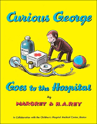 Curious George Goes to the Hospital CURIOUS GEORGE GOES TO THE HOS （Curious George） [ Margret Rey ]