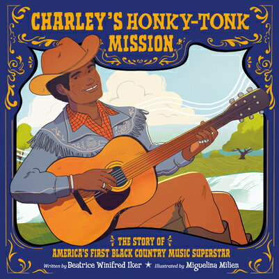 Charley's Honky-Tonk Mission: The Story of America's First Black Country Music Superstar CHARLEYS HONKY-TONK MISSION 