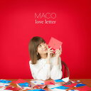 love letter (初回限定盤 CD＋DVD) MACO