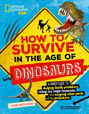 How to Survive in the Age of Dinosaurs: A Handy Guide to Dodging Deadly Predators, Riding Out Mega-M HT SURVIVE IN THE AGE OF DINOS （How to Survive） 