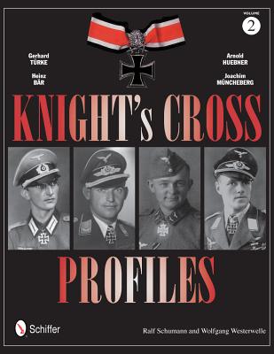 Knight's Cross Profiles Vol.2: Gerhard Turke - Heinz Bar - Arnold Huebner - Joachim Muncheberg KNIGHTS CROSS PROFILES VOL2 