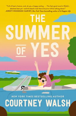 The Summer of Yes: The Feel-Good Story about Letting Go and Taking a Chance on Life SUMMER OF YES [ Courtney Walsh ]