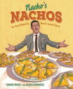 Nacho's Nachos: The Story Behind World's Favorite Snack NACHOS [ Sandra Nickel ]