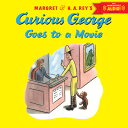 Curious George Goes to a Movie CURIOUS GEORGE GOES TO A MOVIE （Curious George） H. A. Rey