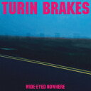 WIDE-EYED NOWHERE [ TURIN BRAKES ]