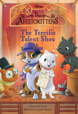 The Aristokittens #4: The Terrific Talent Show ARISTOKITTENS #4 THE TERRIFIC （Aristokittens, the） [ Jennifer Castle ]